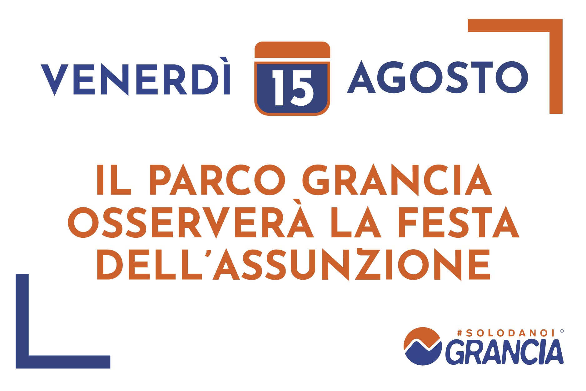 Venerdì 15 Agosto il Parco Commerciale Grancia osserverà la festa dell’Assunzione, vi aspettiamo sabato 16 agosto.